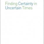 Finding Certainty in Uncertain Times Finding Certainty in Uncertain Times